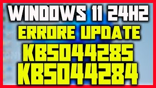 Aggiornamento KB5044285  KB5044284 NON INSTALLATO  Errore WINDOWS UPDATE VERSIONE 24H2 windows11 [upl. by Sioux598]