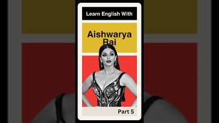 Learn English With Aishwarya Rai Part 5 [upl. by Eggett423]