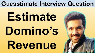 How to solve Guesstimate Questions in Interviews What is the revenue of Dominos [upl. by Asseniv]