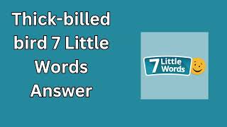 Thick billed bird 7 Little Words Answer [upl. by Eladnek]