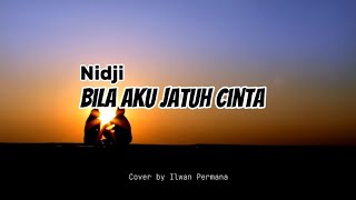 Nidji  Bila Aku Jatuh Cinta l Cover by Pakilipe [upl. by Anotyad129]