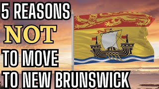 5 Reasons NOT to Move to New Brunswick [upl. by Airekahs562]