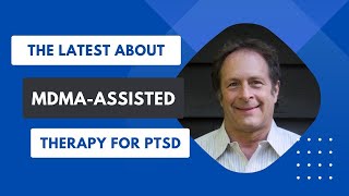 Hear the Latest About MDMAAssisted Therapy for PTSD from Dr Rick Doblin USA [upl. by Ardnoet]