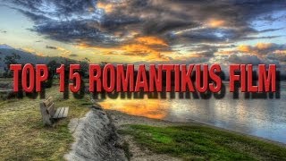 TOP 15 ROMANTIKUS FILM  Legjobb romantikus filmek  TOP MOVIES 10 RÃ‰SZ [upl. by Avalsorim]