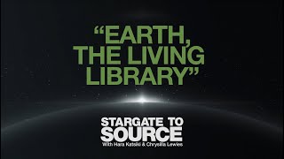 Stargate to Source  Earth the Living Library [upl. by Georges]