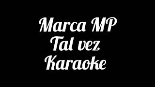 Marca MP  Tal Vez  karaoke [upl. by Enihpled]