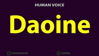 How to Pronounce Daoine [upl. by Koenraad]