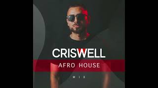 DJ CRISWELL  AFRO HOUSE MIX 2024 [upl. by Lasala]