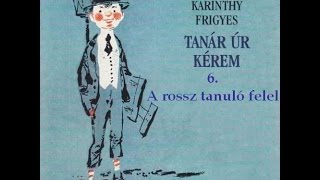 Karinthy Frigyes  Tanár úr kérem 6 fejezet  hangoskönyv [upl. by Leong86]