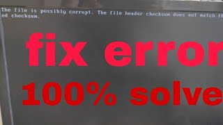 fixthe file is possibly corrupt the file header checksum does not match the computed checksum [upl. by Anum632]