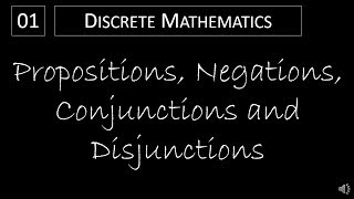 Discrete Math  111 Propositions Negations Conjunctions and Disjunctions [upl. by Acinomaj]