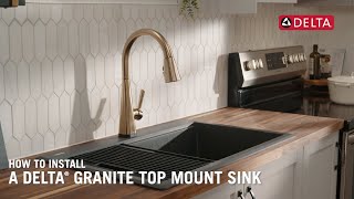 How to Install a Delta® Granite Top Mount Sink [upl. by Pega]