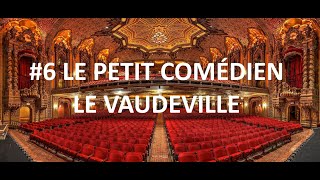 Vaudeville  Le Petit Comédien 6 [upl. by Oletta812]