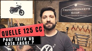 CONSEIL Quelle 125cc choisir pour faire un bon Cafe Racer [upl. by Adev]