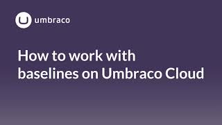 How to work with baselines on Umbraco Cloud [upl. by Gnilrets811]