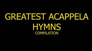 GREATEST ACAPELLA HYMNS Compilation 12 HRS NONSTOP [upl. by Ytsihc]