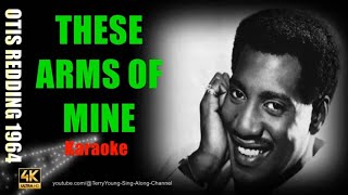 Otis Redding These Arms of Mine 1964 4K Karaoke [upl. by Santa]