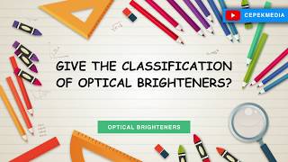 Give the classification of optical Brighteners Drugs amp Dyes  Organic Chemistry [upl. by Rind]