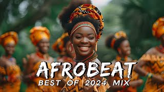 AFROBEATS MIX 2024 🔥 AMAPIANO MIX 2024  BEST OF NAIJA AFROBEAT VIDEO MIX  WIZKID BURNA REMA [upl. by Infield]