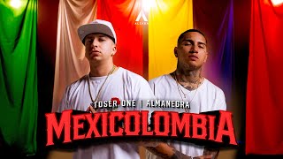 Toser One x Almanegra  Mexicolombia 🇲🇽🇨🇴 [upl. by Hanway]