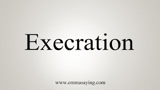 How To Say Execration [upl. by Nam]