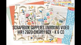 Unboxing Scrapbook Supplies  May 2023 Cherry Box  A Cherry On Top [upl. by Egin346]