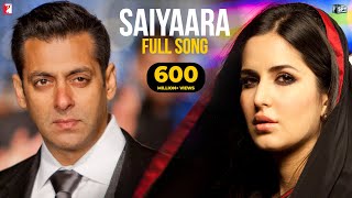 Saiyaara Full Song  Ek Tha Tiger  Salman Khan Katrina Kaif  Mohit Chauhan Tarannum Sohail Sen [upl. by Derraj]