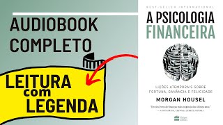 A Psicologia Financeira Morgan Housel Audiobook Completo [upl. by Nauwaj]