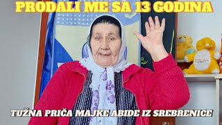 MAĆEHA ME PRODALAUDALA U 13TOJ GODINI ZA STARIJEG MUŠKARCA  TUŽNA PRIČA MAJKE ABIDE IZ SREBRENICE [upl. by Ahselyt]