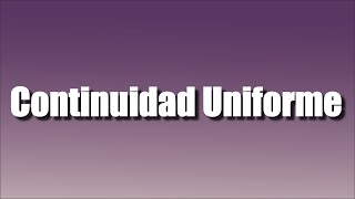 ¿Qué es la continuidad uniforme [upl. by Aleacem]