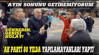 quotAK PARTİ 80 YILDA YAPILAMAYANLARI YAPTI ŞÜKREDİNquot SOKAK RÖPORTAJI [upl. by Phip153]