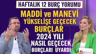 12 BURÃ‡ YORUMU MADDÄ° ve MANEVÄ° YÃœKSELÄ°ÅžE GEÃ‡ECEK BURÃ‡LAR 2024 YILI NASIL GEÃ‡ECEK TÃœM BURÃ‡LARI UYARDI [upl. by Amelia]