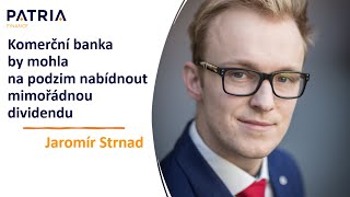 Jaromír Strnad Komerční banka by mohla na podzim nabídnout mimořádnou dividendu [upl. by Norred680]