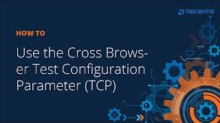 How To Use the Cross Browser Test Configuration Parameter TCP [upl. by Ailic375]