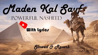 Maden Kal Sayf  Perfectly SlowedampReverb  Powerful Nasheed  With Lyrics [upl. by Kay612]