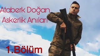 Ataberk Doğan Askerlik Anıları 1 [upl. by Samul]