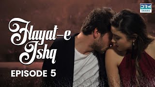 Hayat e Ishq  Episode 5  Turkish Drama  Hande Ercel  TKD  Dramas Central  RA1O [upl. by Wolford904]