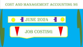 COST AND MANAGEMENT ACCOUNTING N6 JUNE 2024 JOB COSTING [upl. by Drud833]