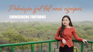 Pakaiyin gallel anei ngaipoi  Lunngeineng Touthang [upl. by Aklim]