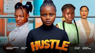 Hustle  UCHECHI TREASURE OKONKWO SAPPHIRE EKENG DARASIMI NADI CYNTHIA CLARK New Nollywood Movie [upl. by Sillig]