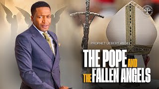 Pope amp The Fallen Angels  Prophet Uebert Angel [upl. by Gundry627]