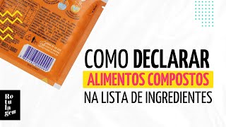 E QUANDO TEM ALIMENTOS COMPOSTOS NA LISTA DE INGREDIENTES [upl. by Dinnage892]