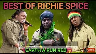 Richie Spice Best Of REGGAE MIX 2023 EARTH A RUN RED Richie Spice DJ MURRAY [upl. by Ahsiem602]