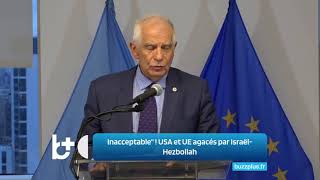 Inadmissiblequot Les ÉtatsUnis et lUE agacés par la situation entre Israël et Hezbollah [upl. by Drusie285]