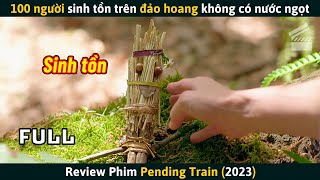 Review Phim 100 Người Sinh Tồn Trên Đảo Hoang Không Có Nước Ngọt [upl. by Ummersen]