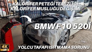 Bmw F10 520i Kalorifer Peteği Temizliği  Kalorifer Musluğu Değişimi  Yolcu Tarafı Isıtmama Sorunu [upl. by Roley974]