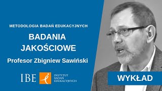 71 Badania jakościowe  wykład prof Z Sawińskiego  Metodologia badań edukacyjnych [upl. by Bourn]