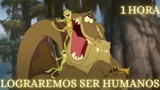 🐸 Lograremos Ser Humanos 1 HORA  La Princesa y el Sapo  LETRA Español Latino [upl. by Enneyehs]