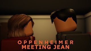 Oppenheimer Reanimated  Meeting Jean [upl. by Reitman]