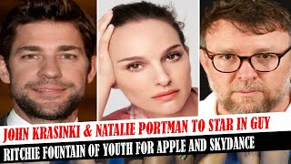 John Krasinki amp Natalie Portman To Star In Guy Ritchie Fountain Of Youth For Apple And Skydance [upl. by Sidnarb721]